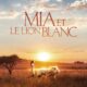 Affiche du film "Mia et le lion blanc"